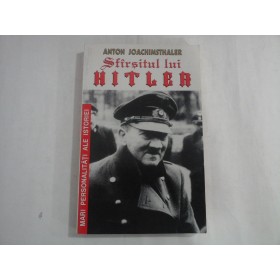 SFARSITUL LUI HITLER - ANTON JOACHIMSTHALER